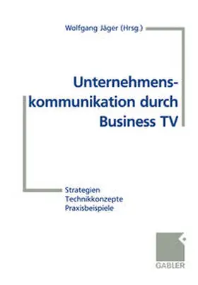 Jäger |  Unternehmenskommunikation durch Business TV | eBook | Sack Fachmedien