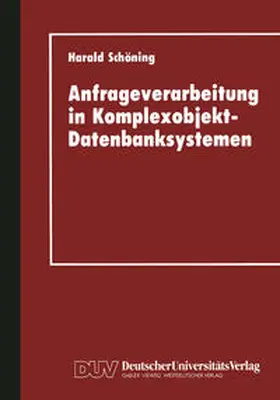 Schöning |  Anfrageverarbeitung in Komplexobjekt-Datenbanksystemen | eBook | Sack Fachmedien