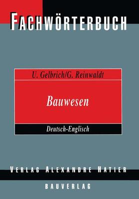 Reinwaldt / Gelbrich |  Fachwörterbuch Bauwesen / Dictionary Building and Civil Engineering | Buch |  Sack Fachmedien