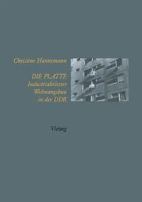 Hannemann |  Die Platte Industrialisierter Wohnungsbau in der DDR | eBook | Sack Fachmedien