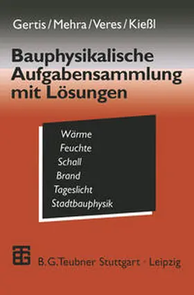 Gertis / Veres / Kießl |  Bauphysikalische Aufgabensammlung mit Lösungen | eBook | Sack Fachmedien