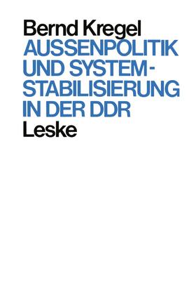 Kregel |  Außenpolitik und Systemstabilisierung in der DDR | Buch |  Sack Fachmedien