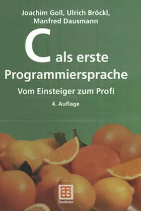 Goll / Bröckl / Dausmann |  C als erste Programmiersprache | eBook | Sack Fachmedien