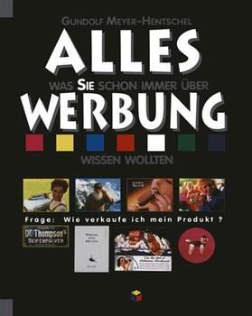 Meyer-Hentschel |  ALLES was Sie schon immer über WERBUNG wissen wollten | Buch |  Sack Fachmedien