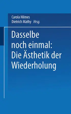 Hilmes / Mathy |  Dasselbe noch einmal: Die Ästhetik der Wiederholung | eBook | Sack Fachmedien