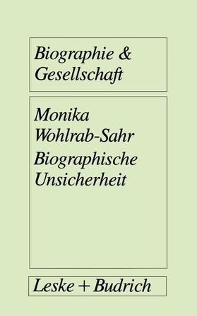 Wohlrab-Sahr |  Biographische Unsicherheit | Buch |  Sack Fachmedien