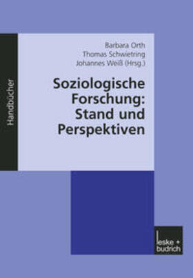 Orth / Schwietring / Weiß |  Soziologische Forschung: Stand und Perspektiven | eBook | Sack Fachmedien