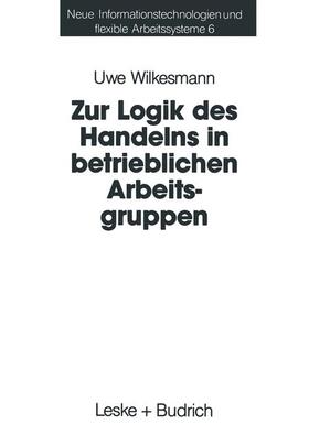  Zur Logik des Handelns in betrieblichen Arbeitsgruppen | Buch |  Sack Fachmedien