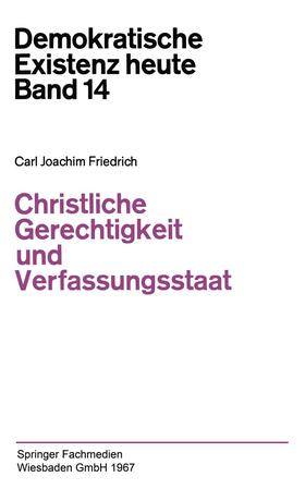 Friedrich |  Christliche Gerechtigkeit und Verfassungsstaat | Buch |  Sack Fachmedien