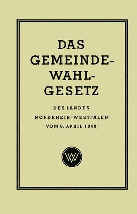 Rasche |  Das Gemeinde-Wahlgesetz des Landes Nordrhein-Westfalen vom 6. April 1948 | Buch |  Sack Fachmedien