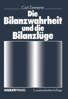 Zimmerer |  Die Bilanzwahrheit und die Bilanzlüge | Buch |  Sack Fachmedien