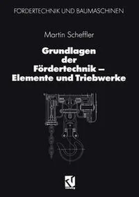 Scheffler |  Grundlagen der Fördertechnik — Elemente und Triebwerke | eBook | Sack Fachmedien