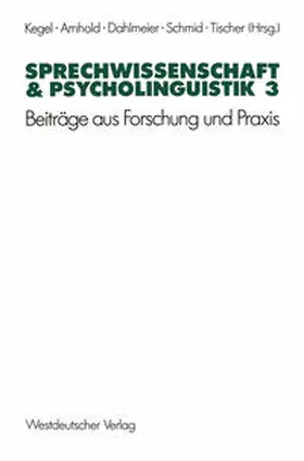 Kegel / Arnhold / Dahlmeier |  Sprechwissenschaft & Psycholinguistik 3 | eBook | Sack Fachmedien