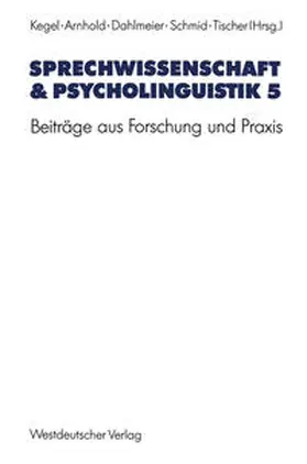 Kegel / Arnhold / Dahlmeier |  Sprechwissenschaft & Psycholinguistik 5 | eBook | Sack Fachmedien