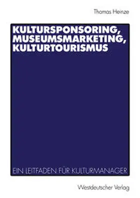 Heinze |  Kultursponsoring, Museumsmarketing, Kulturtourismus | eBook | Sack Fachmedien