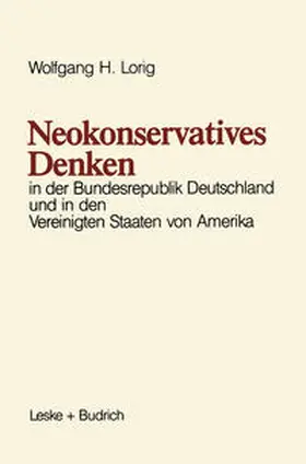 Lorig |  Neokonservatives Denken in der Bundesrepublik Deutschland und in den Vereinigten Staaten von Amerika | eBook | Sack Fachmedien