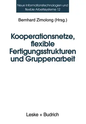 Zimolong |  Kooperationsnetze, flexible Fertigungsstrukturen und Gruppenarbeit | Buch |  Sack Fachmedien