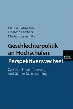 Batisweiler |  Geschlechterpolitik an Hochschulen: Perspektivenwechsel | Buch |  Sack Fachmedien