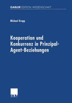 Krapp |  Kooperation und Konkurrenz in Prinzipal-Agent-Beziehungen | eBook | Sack Fachmedien