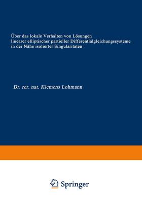 Lohmann |  Über das lokale Verhalten von Lösungen linearer elliptischer partieller Differentialgleichungssysteme in der Nähe isolierter Singularitäten | Buch |  Sack Fachmedien