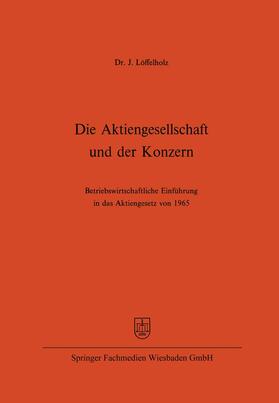 Löffelholz |  Die Aktiengesellschaft und der Konzern | Buch |  Sack Fachmedien