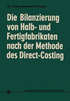 Kruse |  Die Bilanzierung von Halb- und Fertigfabrikaten nach der Methode des Direct Costing | Buch |  Sack Fachmedien