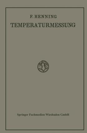 Henning |  Die Grundlagen, Methoden und Ergebnisse der Temperaturmessung | Buch |  Sack Fachmedien