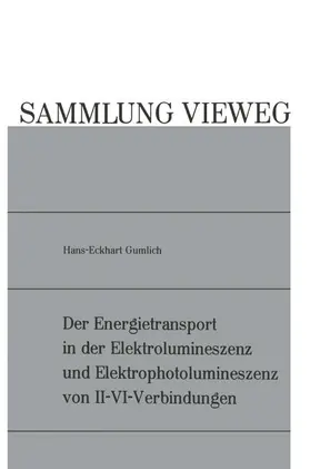 Gumlich |  Der Energietransport in der Elektrolumineszenz und Elektrophotolumineszenz von II-VI-Verbindungen | Buch |  Sack Fachmedien