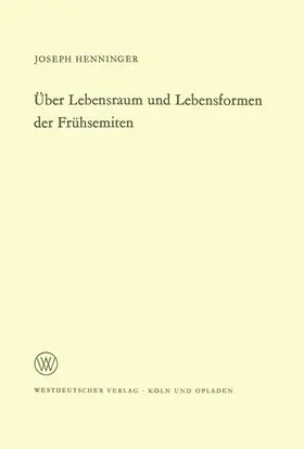 Henninger |  Über Lebensraum und Lebensformen der Frühsemiten | Buch |  Sack Fachmedien