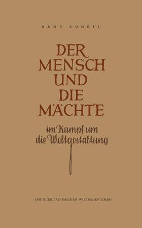 Künkel |  Der Mensch und die Mächte im Kampf um die Weltgestaltung | Buch |  Sack Fachmedien