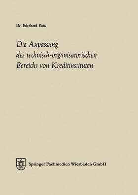 Butz |  Die Anpassung des technisch-organisatorischen Bereichs von Kreditinstituten | Buch |  Sack Fachmedien