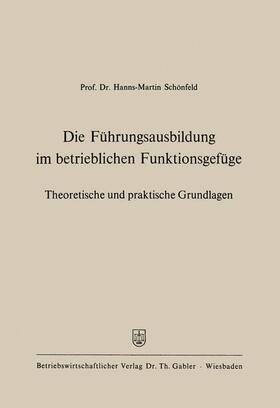 Schönfeld |  Die Führungsausbildung im betrieblichen Funktionsgefüge | Buch |  Sack Fachmedien