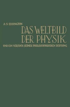 Eddington |  Das Weltbild der Physik und ein Versuch seiner philosophischen Deutung | Buch |  Sack Fachmedien