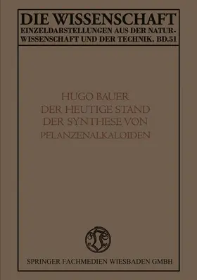 Bauer |  Der Heutige Stand der Synthese von Pflanzenalkaloiden | Buch |  Sack Fachmedien