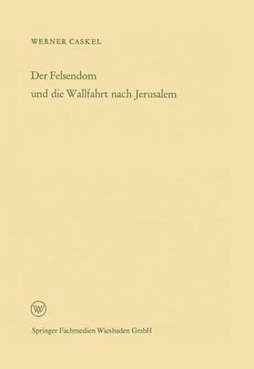 Caskel |  Der Felsendom und die Wallfahrt nach Jerusalem | Buch |  Sack Fachmedien