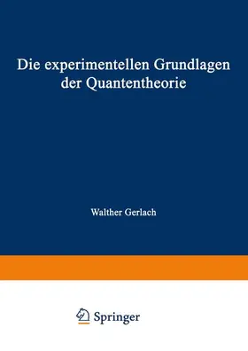 Gerlach |  Die experimentellen Grundlagen der Quantentheorie | Buch |  Sack Fachmedien