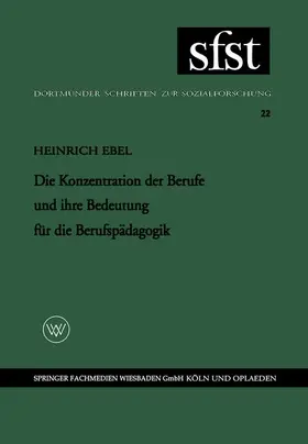 Ebel |  Die Konzentration der Berufe und ihre Bedeutung für die Berufspädagogik | Buch |  Sack Fachmedien