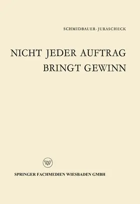 Schmidbauer-Jurascheck |  Nicht jeder Auftrag bringt Gewinn | Buch |  Sack Fachmedien