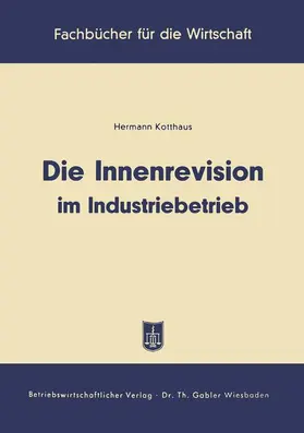 Kotthaus |  Die Innenrevision im Industriebetrieb | Buch |  Sack Fachmedien