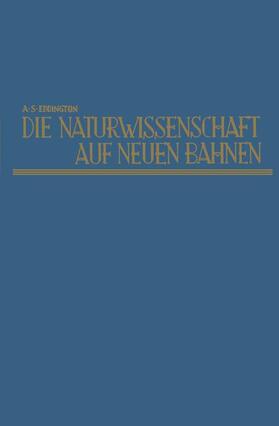 Eddington |  Die Naturwissenschaft auf neuen Bahnen | Buch |  Sack Fachmedien