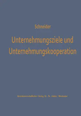 Schneider |  Unternehmungsziele und Unternehmungskooperation | eBook | Sack Fachmedien