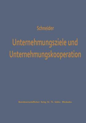 Schneider |  Unternehmungsziele und Unternehmungskooperation | Buch |  Sack Fachmedien