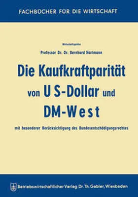 Hartmann |  Die Kaufkraftparität von US-Dollar und DM-West mit besonderer Berücksichtigung des Bundesentschädigungsrechtes | eBook | Sack Fachmedien