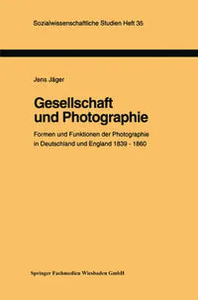 Jäger |  Gesellschaft und Photographie Formen und Funktionen der Photographie in England und Deutschland 1839–1860 | eBook | Sack Fachmedien