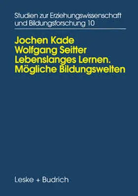 Kade / Seitter |  Lebenslanges Lernen Mögliche Bildungswelten | eBook | Sack Fachmedien