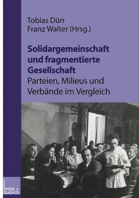 Walter / Dürr |  Solidargemeinschaft und fragmentierte Gesellschaft: Parteien, Milieus und Verbände im Vergleich | Buch |  Sack Fachmedien