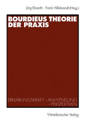 Ebrecht / Hillebrandt |  Bourdieus Theorie der Praxis | eBook | Sack Fachmedien