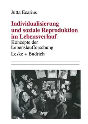 Ecarius |  Individualisierung und soziale Reproduktion im Lebensverlauf | eBook | Sack Fachmedien