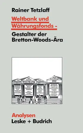 Tetzlaff |  Weltbank und Währungsfonds — Gestalter der Bretton-Woods-Ära | eBook | Sack Fachmedien