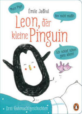 Jadoul |  Leon, der kleine Pinguin  - Muss Pipi! Bin nicht müde! Ich schlaf schon ganz allein! | Buch |  Sack Fachmedien